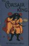 [Gutenberg 26865] • The Corsair King